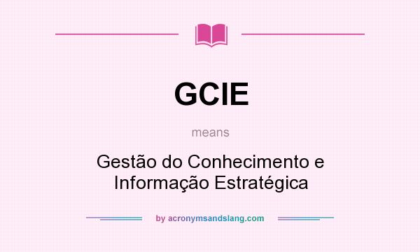 What does GCIE mean? It stands for Gestão do Conhecimento e Informação Estratégica