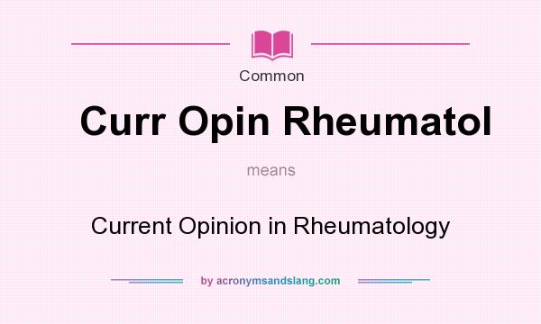 What does Curr Opin Rheumatol mean? It stands for Current Opinion in Rheumatology