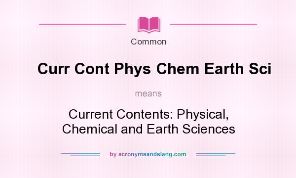 What does Curr Cont Phys Chem Earth Sci mean? It stands for Current Contents: Physical, Chemical and Earth Sciences