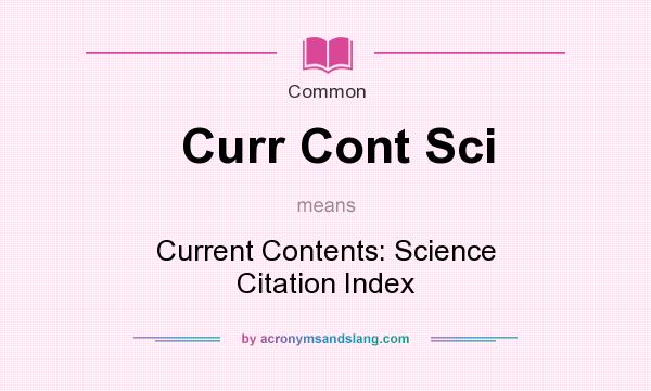 What does Curr Cont Sci mean? It stands for Current Contents: Science Citation Index