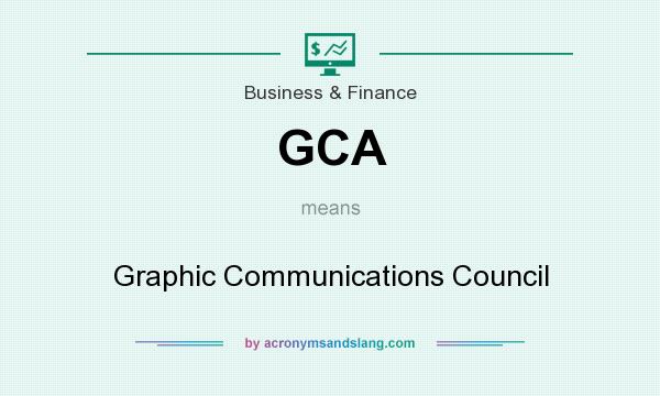 What does GCA mean? It stands for Graphic Communications Council