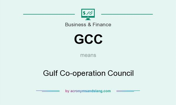 What does GCC mean? It stands for Gulf Co-operation Council