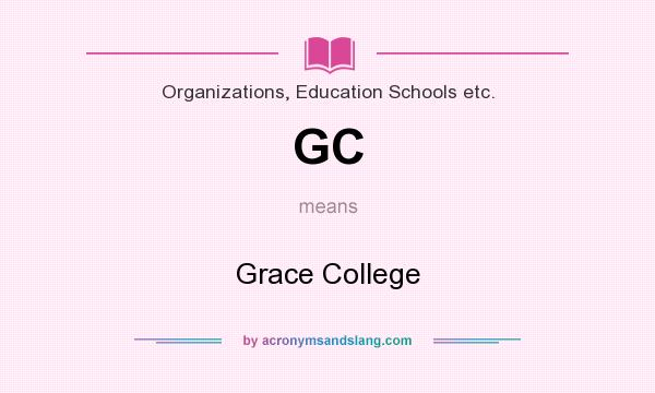 What does GC mean? It stands for Grace College