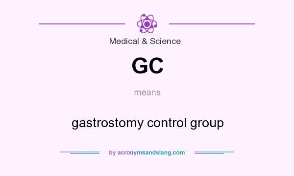 What does GC mean? It stands for gastrostomy control group