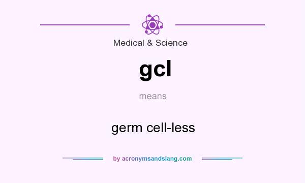 What does gcl mean? It stands for germ cell-less