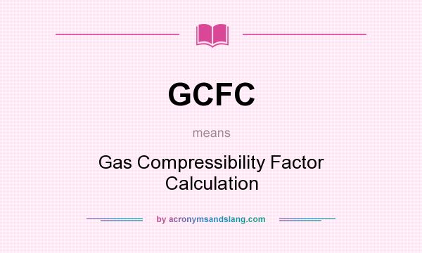What does GCFC mean? It stands for Gas Compressibility Factor Calculation