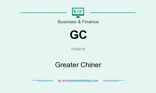 What does GC mean? It stands for Greater Chiner