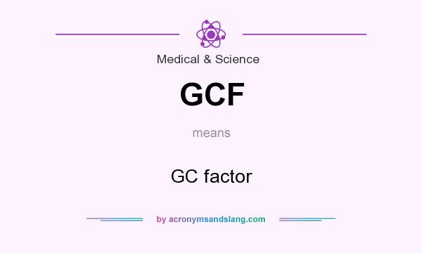 What does GCF mean? It stands for GC factor