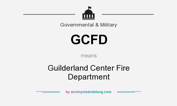 What does GCFD mean? It stands for Guilderland Center Fire Department