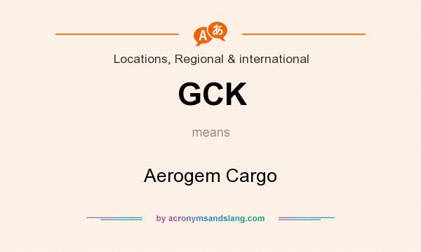 What does GCK mean? It stands for Aerogem Cargo