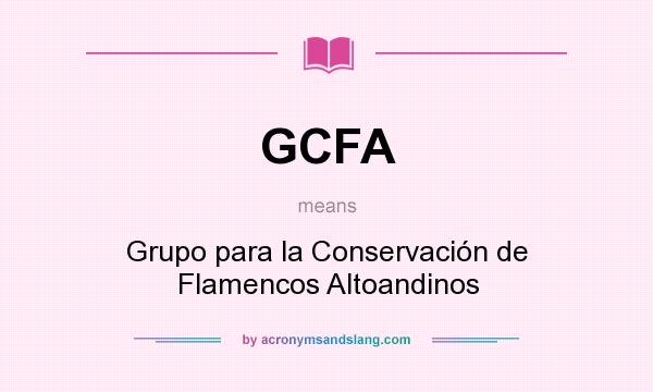 What does GCFA mean? It stands for Grupo para la Conservación de Flamencos Altoandinos