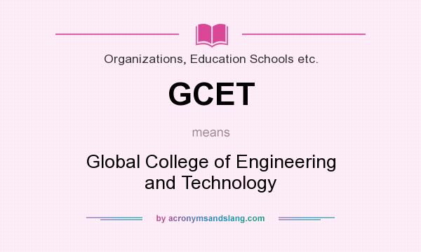 What does GCET mean? It stands for Global College of Engineering and Technology