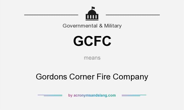 What does GCFC mean? It stands for Gordons Corner Fire Company
