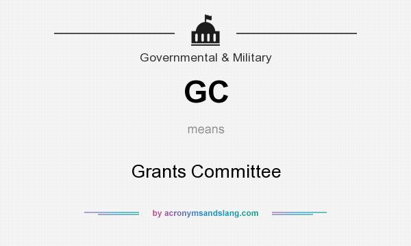 What does GC mean? It stands for Grants Committee