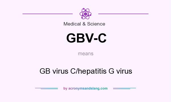 What does GBV-C mean? It stands for GB virus C/hepatitis G virus