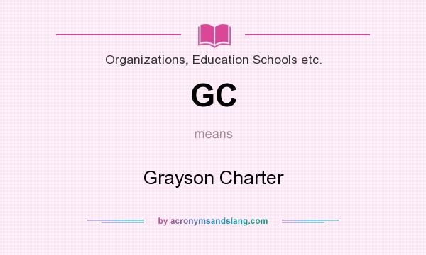 What does GC mean? It stands for Grayson Charter