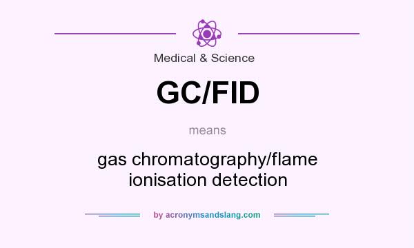 What does GC/FID mean? It stands for gas chromatography/flame ionisation detection