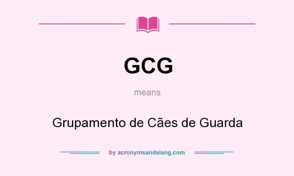 What does GCG mean? It stands for Grupamento de Cães de Guarda