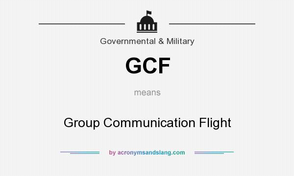 What does GCF mean? It stands for Group Communication Flight