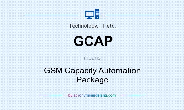 What does GCAP mean? It stands for GSM Capacity Automation Package