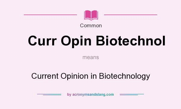 What does Curr Opin Biotechnol mean? It stands for Current Opinion in Biotechnology