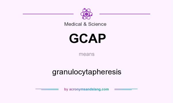 What does GCAP mean? It stands for granulocytapheresis