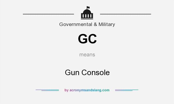 What does GC mean? It stands for Gun Console