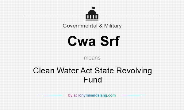 What does Cwa Srf mean? It stands for Clean Water Act State Revolving Fund