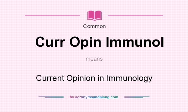What does Curr Opin Immunol mean? It stands for Current Opinion in Immunology