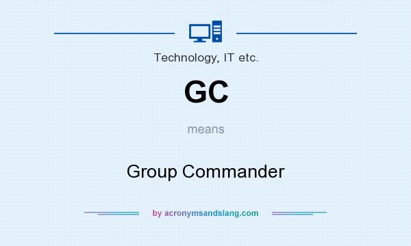 What does GC mean? It stands for Group Commander
