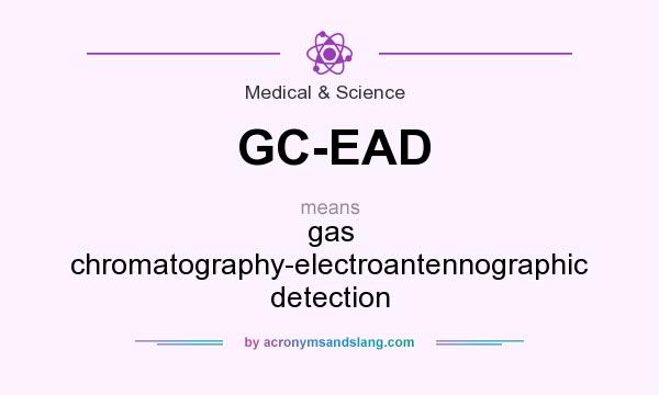 What does GC-EAD mean? It stands for gas chromatography-electroantennographic detection
