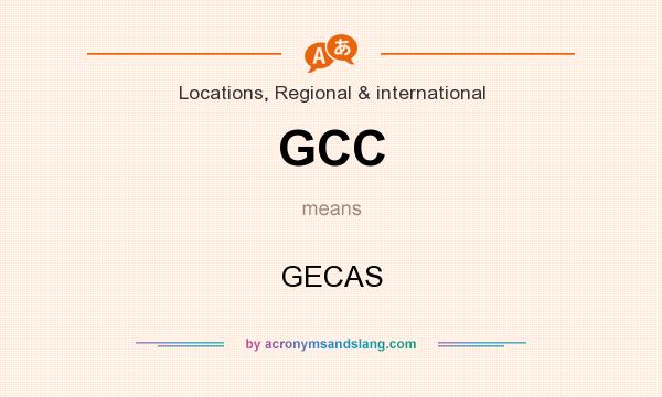 What does GCC mean? It stands for GECAS
