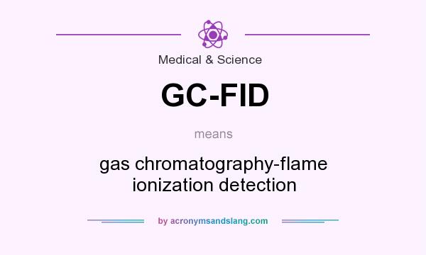 What does GC-FID mean? It stands for gas chromatography-flame ionization detection