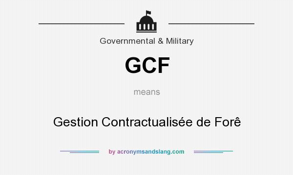 What does GCF mean? It stands for Gestion Contractualisée de Forê
