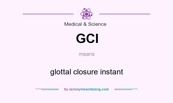 What does GCI mean? It stands for glottal closure instant