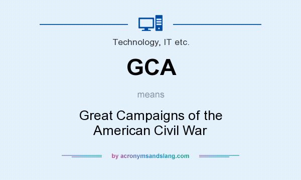 What does GCA mean? It stands for Great Campaigns of the American Civil War