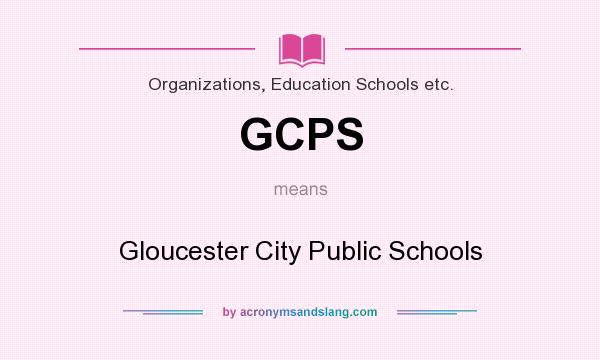 What does GCPS mean? It stands for Gloucester City Public Schools
