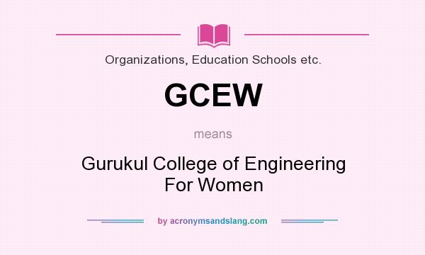 What does GCEW mean? It stands for Gurukul College of Engineering For Women