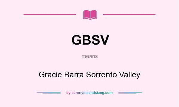 What does GBSV mean? It stands for Gracie Barra Sorrento Valley