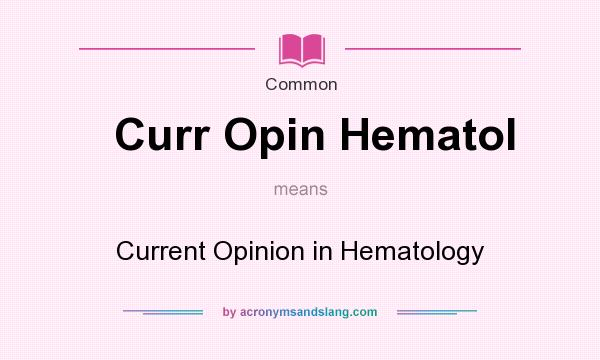 What does Curr Opin Hematol mean? It stands for Current Opinion in Hematology