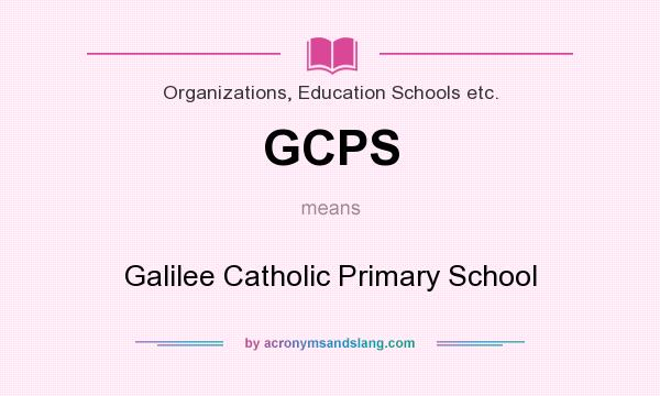 What does GCPS mean? It stands for Galilee Catholic Primary School