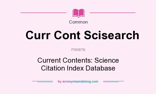 What does Curr Cont Scisearch mean? It stands for Current Contents: Science Citation Index Database