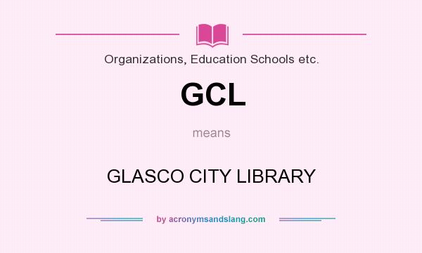 What does GCL mean? It stands for GLASCO CITY LIBRARY