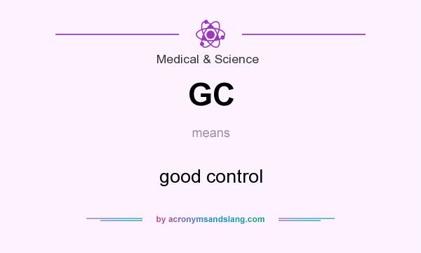 What does GC mean? It stands for good control