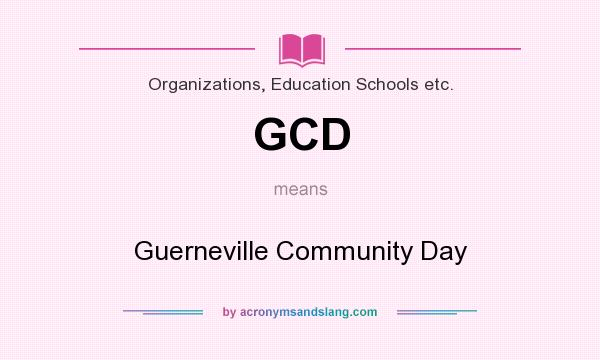 What does GCD mean? It stands for Guerneville Community Day
