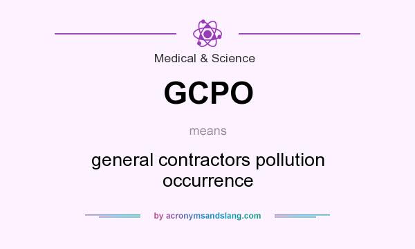 What does GCPO mean? It stands for general contractors pollution occurrence