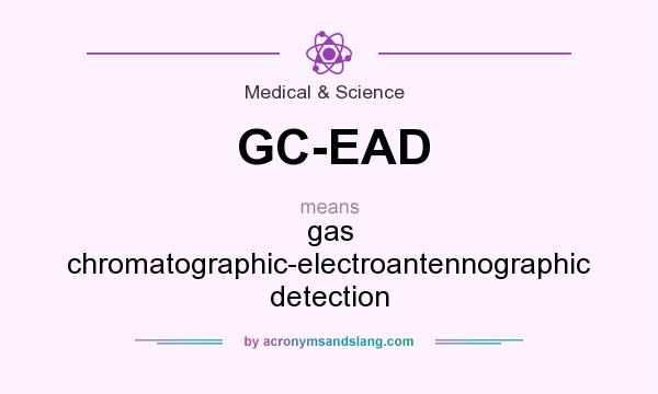 What does GC-EAD mean? It stands for gas chromatographic-electroantennographic detection