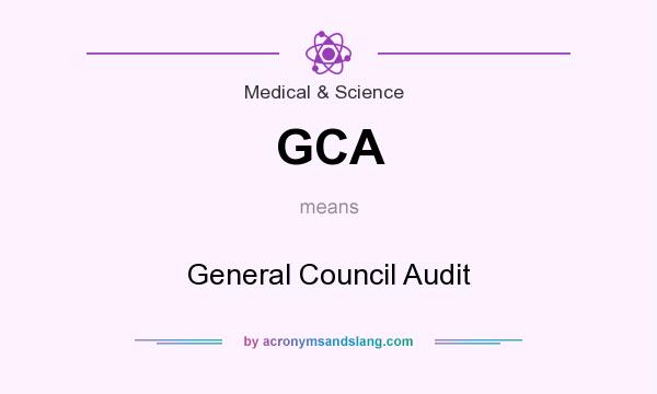 What does GCA mean? It stands for General Council Audit