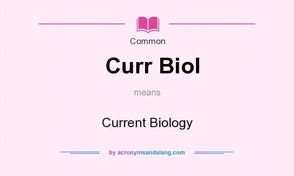 What does Curr Biol mean? It stands for Current Biology