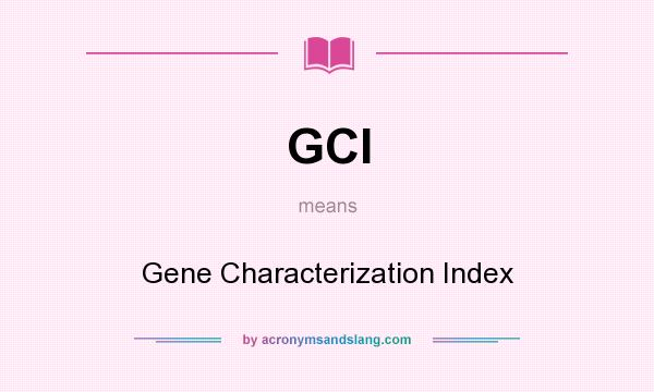 What does GCI mean? It stands for Gene Characterization Index